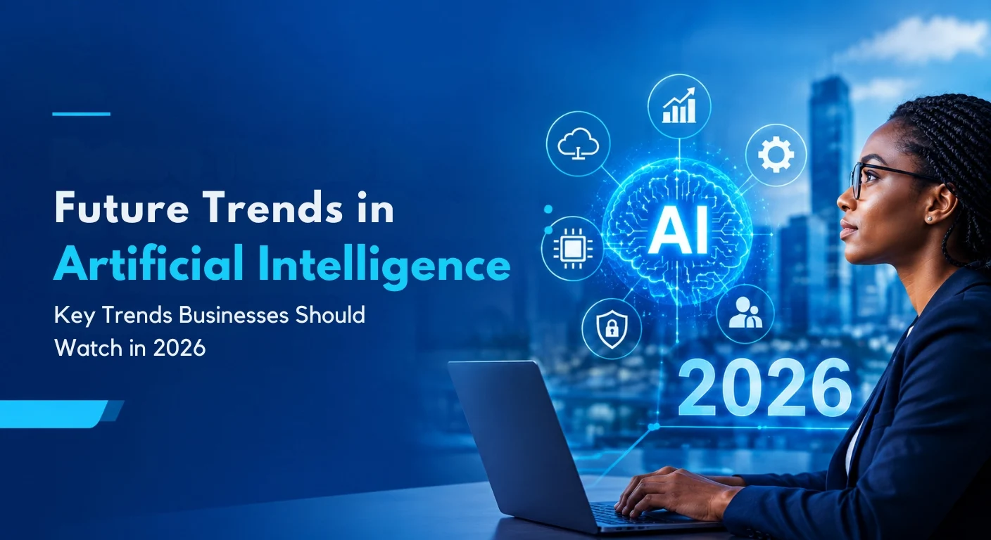 Future AI Trends: Key Business Trends to Watch in 2026